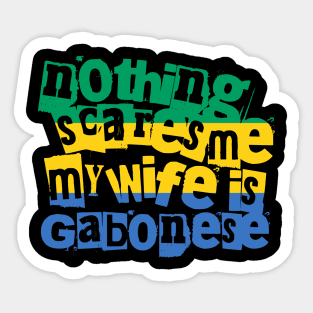 Funny Gabon Nothing Scares Me My Wife Is Gabonese Sticker